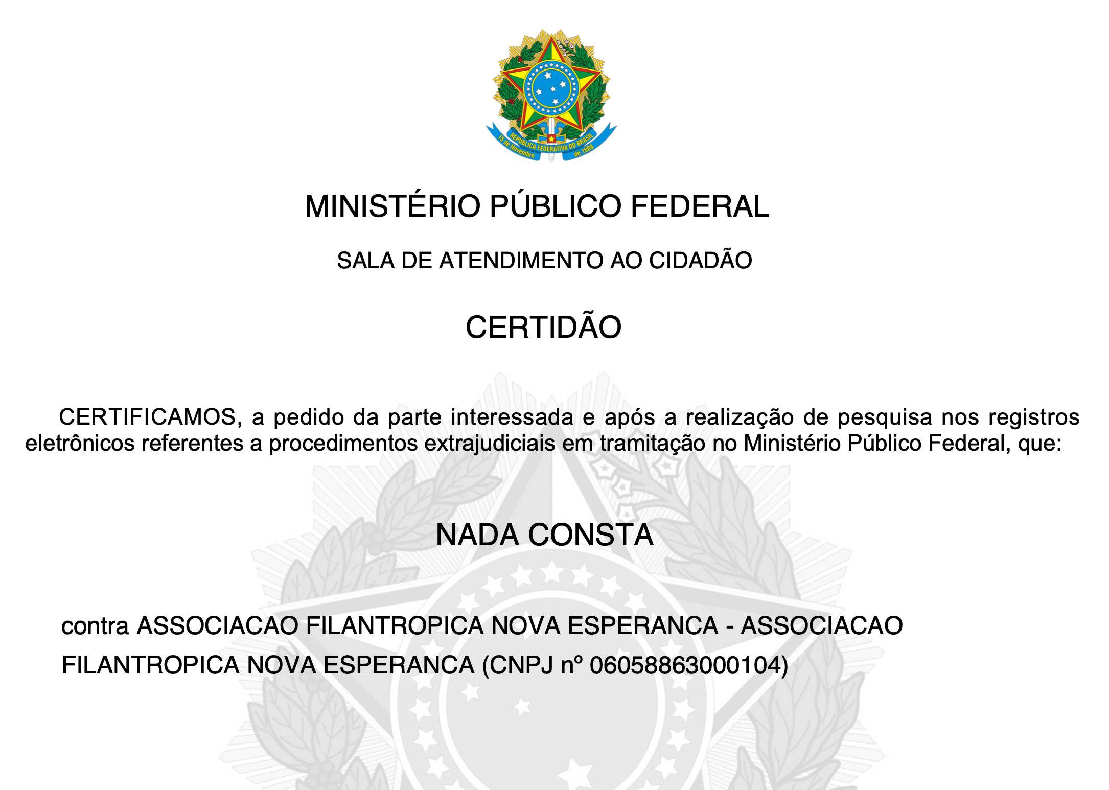 - Não existe nenhum inquérito no âmbito do Ministério Público Federal investigando a AFNE; 