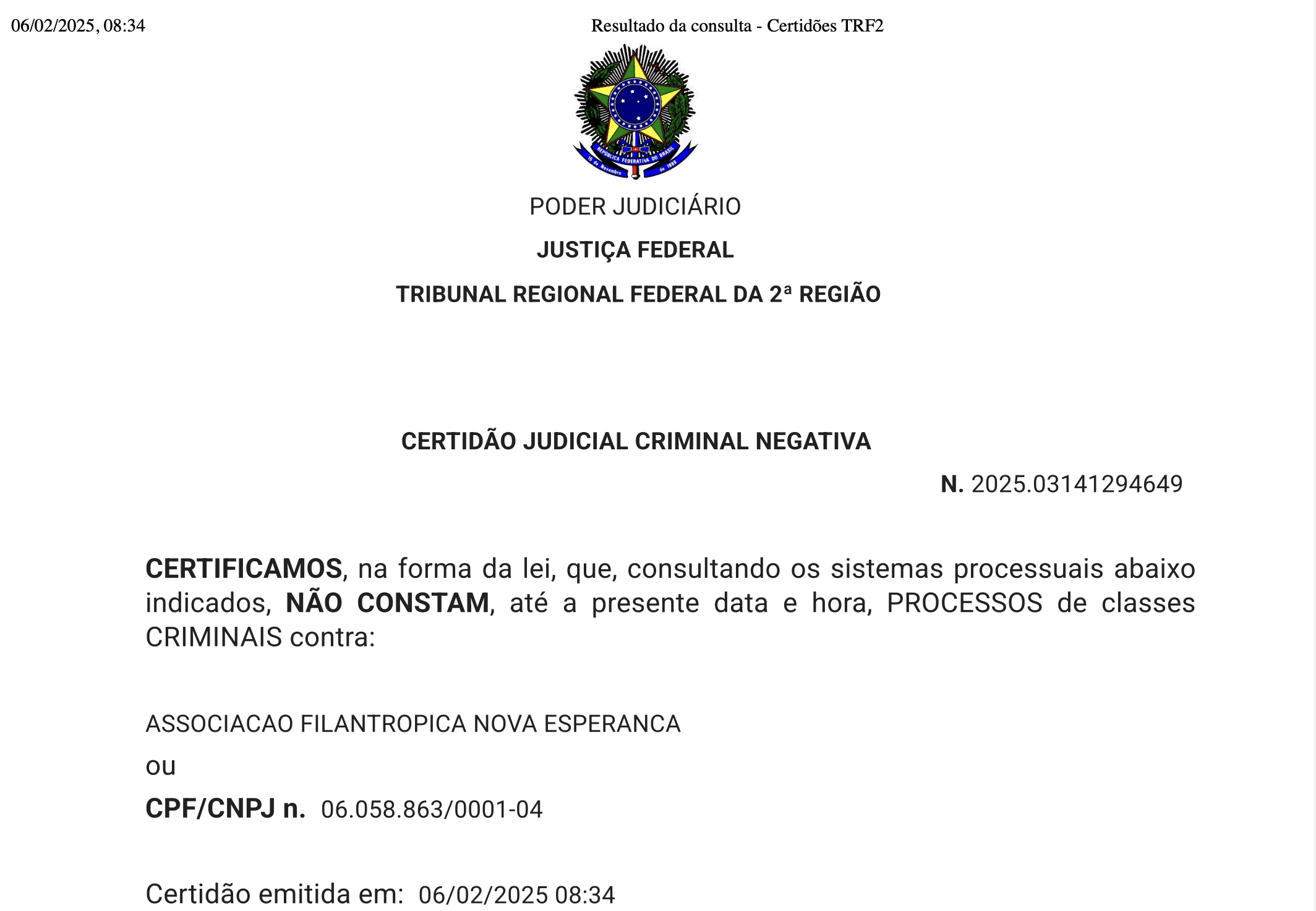 - Não existe nenhum processo criminal perante a Justiça Federal acusando a AFNE de qualquer crime; 